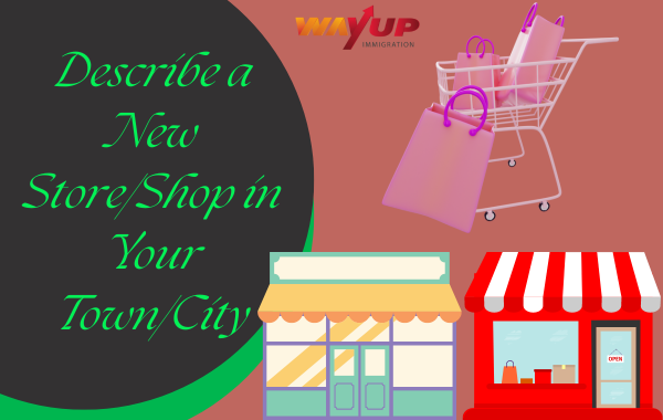 Describe a New Store/Shop in Your Town/City